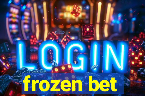 frozen bet